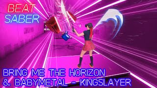 Bring Me The Horizon - Kingslayer ft. BABYMETAL in Beat Saber! [Expert+] Custom Songs