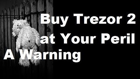 Buy Trezor 2 ? More important than Discount - Security WArnng
