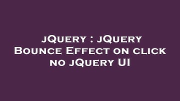 jQuery : jQuery Bounce Effect on click no jQuery UI