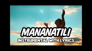 MANANATILI (STILL TAGALOG VERSION INSTRUMENTAL) PIANO COVER WITH LYRICS