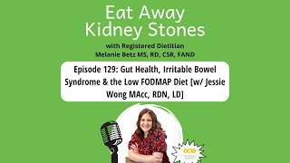 129 Gut Health, Irritable Bowel Syndrome &amp; the Low FODMAP Diet [w/ Jessie Wong MAcc, RDN, LD]