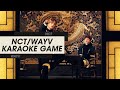 NCT/WAYV KARAOKE GAME