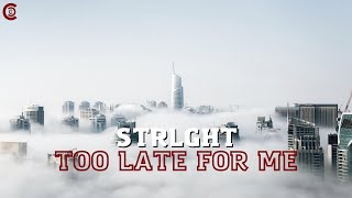 STRLGHT - Too Late For Me ( House/Motion Edit )