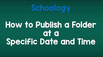 How to Publish a Schoology Folder on a Specific Date and Time
