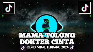 DJ MAMA TOLONGLAH DOKTER CINTA TERBARU VIRAL TIK TOK 2024