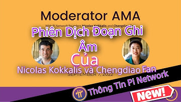 Pi Network | Phiên Dịch Lại Toàn Bộ Video Ghi Âm Của    tiến sĩ Nicolas Kokkalis và Chengdiao Fan