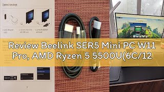 Review Beelink SER5 Mini PC W11 Pro, AMD Ryzen 5 5500U(6C/12T up to 4.0GHz), 16GB DDR4 500GB NVME SS