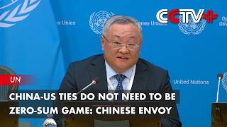China-US Ties Do Not Need to Be Zero-Sum Game: Chinese Envoy