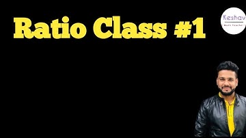 RATIO CLASS 1 BY KESHAV SHARMA