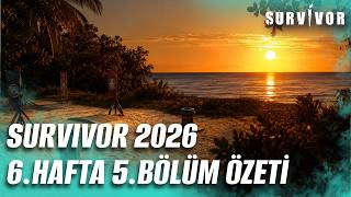 Survivor Türkiye 2026 | 6. Hafta 5. Bölüm Özeti @SurvivorTurkiye