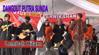 lembah Hitam - Dangdut Putra Sunda | Live Majalengka