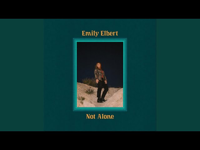 Emily Elbert - Not Alone