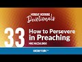 How to Persevere in Preaching – Mike Mazzalongo | BibleTalk.tv