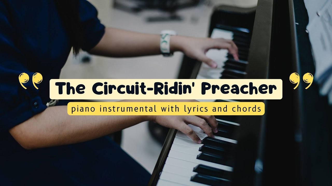 The CircuitRidin' Preacher Piano Instrumental with Lyrics and Chords
