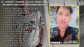 DJ_FUNGKOT_TERBARU-SPESIAL REQUEST MAZ TOMY ALIRAN WONG TANDEZ 116