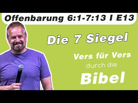 Die 7 Siegel // Offenbarung 6:1-7:13 // E13 - Vers für Vers durch die ...