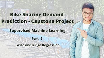 Bike Sharing Demand Prediction | Supervised Machine Learning | Lasso and Ridge Regression | Part 2