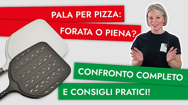Pale per pizza, meglio FORATA o PIENA?