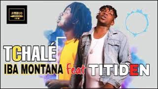 IBA MONTANA FEAT LIL IBA TITIDEN TCHALÉ (SON)