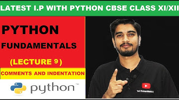 #9 Python Fundamentals | Comments | Indentation | Information Practices with Python Class XI/XII