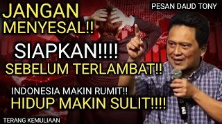 PESAN DAUD TONY AWAL AGUSTUS!! SIAPKAN! SEBELUM TERLAMBAT! INDONESIA MAKIN RUMIT HIDUP MAKIN SULIT!!