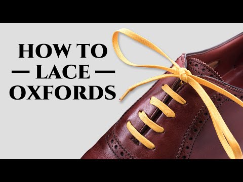 How To Lace Oxfords & Dress Shoes the Proper Way & What To