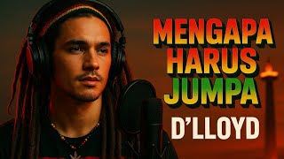 D'LLOYD - MENGAPA HARUS JUMPA | REGGAE COVER (2025)