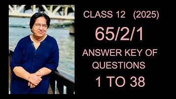 65/2/1 Q1to 38(2025)| Answer key 2025 |Class 12 | Solutions of Board Maths Question Paper