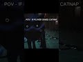 POV - IF PLAYER SAVED CATNAP #poppyplaytime#chapter3#catnap#the#scariest#meme#meow#funny#short