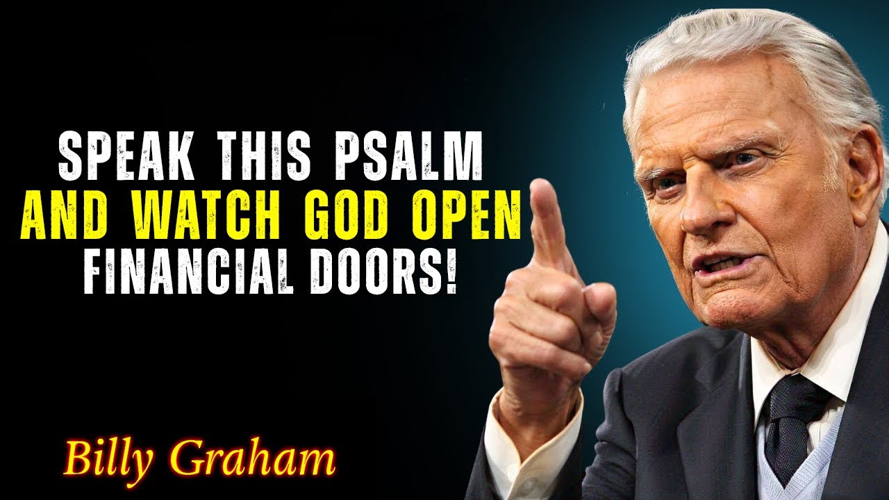 Declare This Psalm & Receive God’s Financial Blessing Today! - Billy Graham