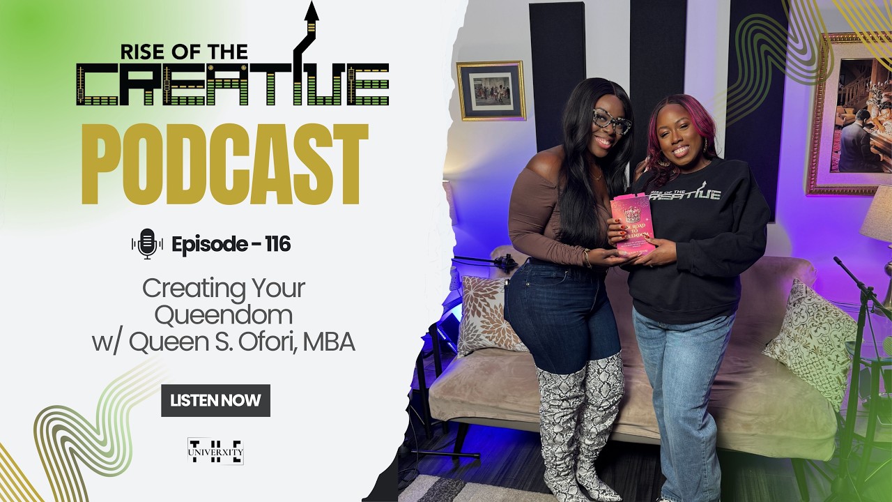 Episode 116: Creating Your Queendom w/ Queen S. Ofori, MBA.