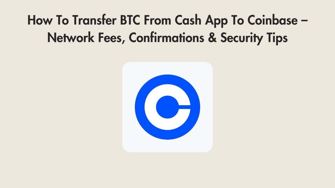 How To Transfer BTC From Cash App To Coinbase – Network Fees, Confirmations  & Security Tips