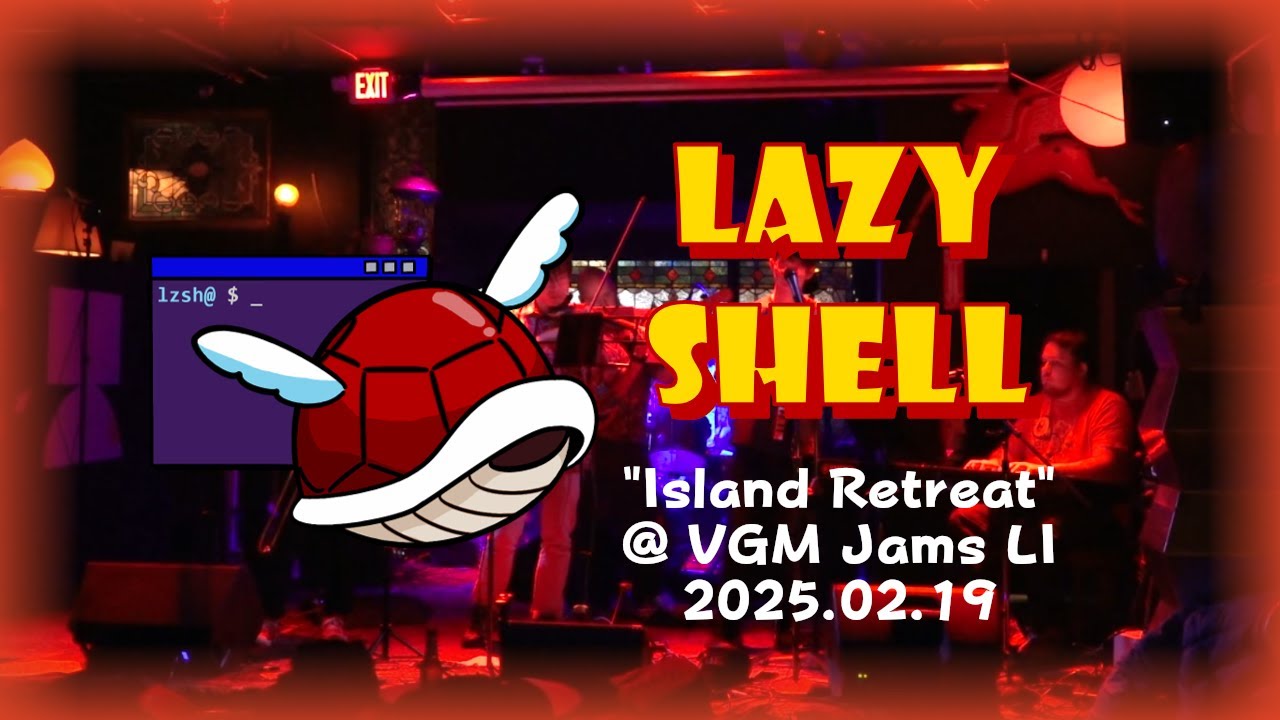 Lazy Shell "Island Retreat" @ VGM Jams LI 2025.02.19
