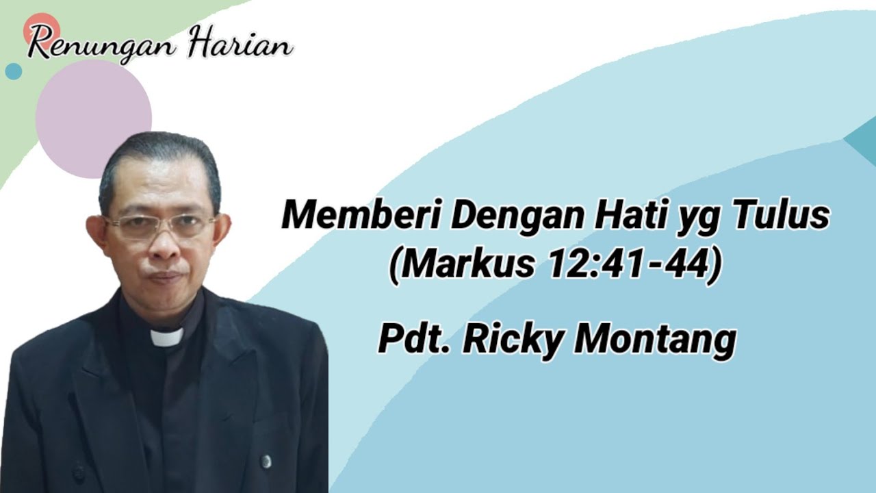 Memberi dengan Hati yg Tulus, Markus 12:41-44 (@ Pdt Ricky Montang)