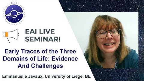 Trailer - EAI Seminars : Early Traces of the three domains of Life: Evidence and challenges