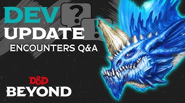 Encounters Q&A | Dev Update and Q&A | D&D Beyond