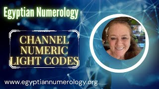 CHANNEL  LIFE PATH NUMERIC LIGHT CODES FROM EGYPTIAN NUMEROLOGY With  Sara Bachmeier