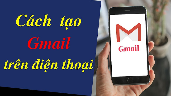 Hướng dẫn tạo gmail trên điện thoại