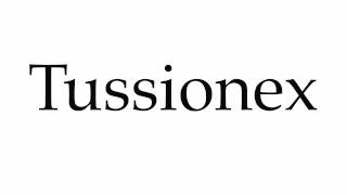 How to Pronounce Tussionex
