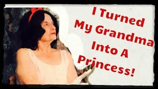 I Turned My Grandma Into a Princess!