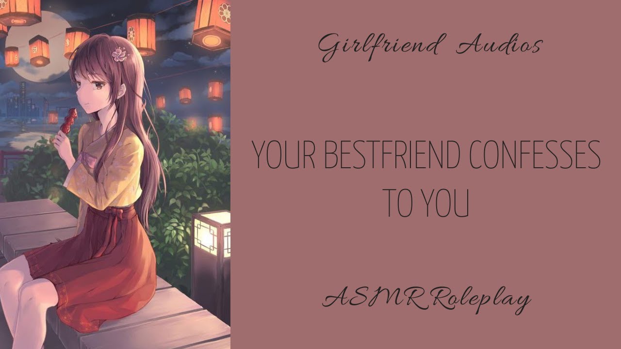 Your bestfriend confesses to you - [F4A] [BESTFRIEND CONFESSION] [CUTE] - ASMR GF