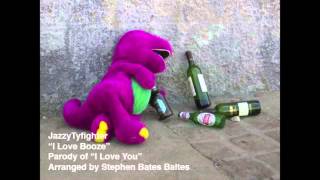 I Love Booze Song Parody With Barney Impression