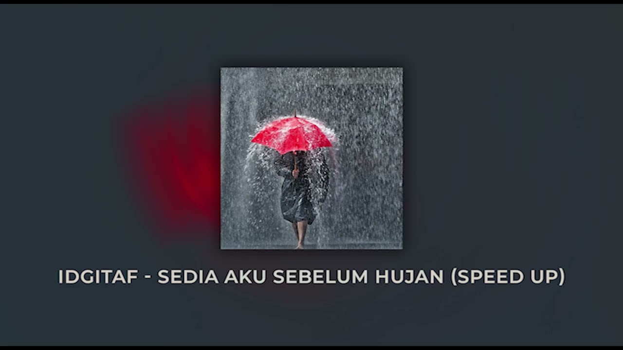 IDGITAF - Sedia Aku Sebelum Hujan (Speed Up)