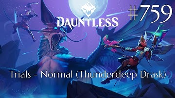Dauntless Walkthrough Part 759 - Trials - Normal [Thunderdeep Drask] [1] (No Commentary)