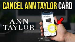 How to Cancel Ann Taylor Credit Card - Beginner Guide
