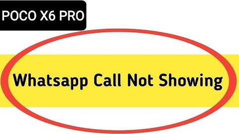 WhatsApp incoming call not showing POCO X6 Pro, how to fix WhatsApp incoming call not showing on scr