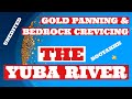 Yuba River Gold panning and bedrock crevicing.