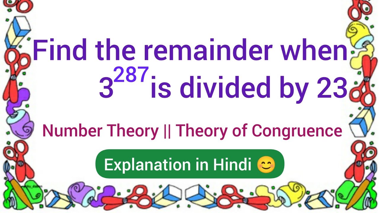 Find The Remainder When 3 287 Is Divided By 23 Theory Of Congruence find-the-remainder-when-3-287-is-divided-by-23-theory-of-congruence