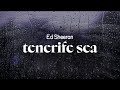 Ed Sheeran Tenerife Sea Lyrics mp3