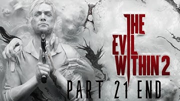 The Evil Within 2 Part 21 Ending PC HD Gameplay Full Game No Commentary